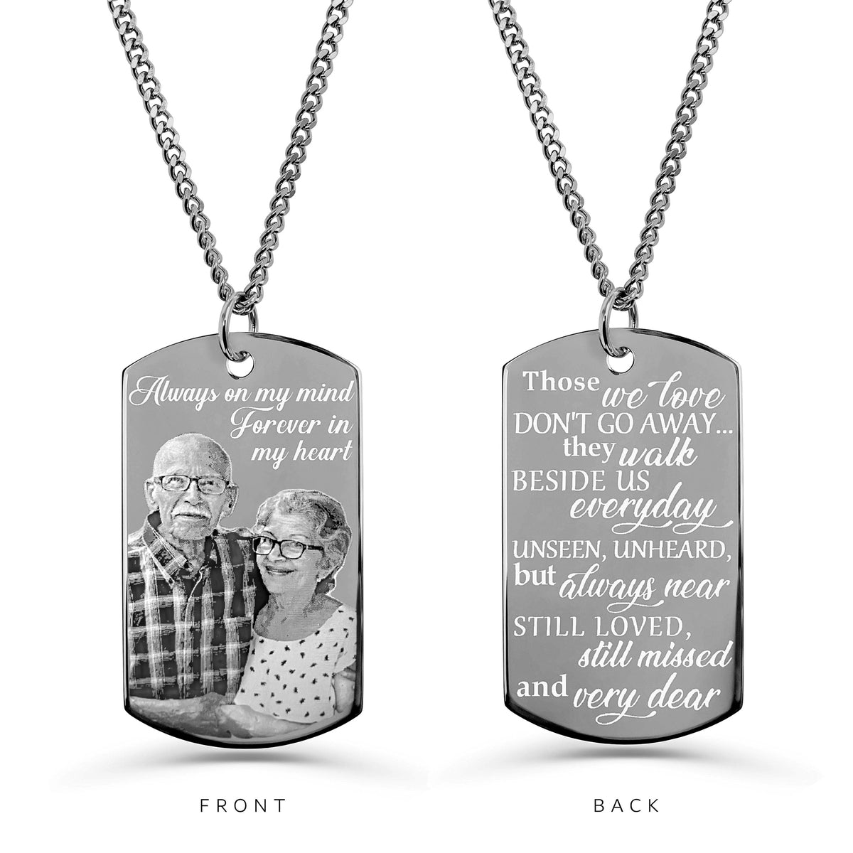 Personalized photo memorial dog tag necklace with “Those we love don’t go away, they walk beside us every day” engraved on the back